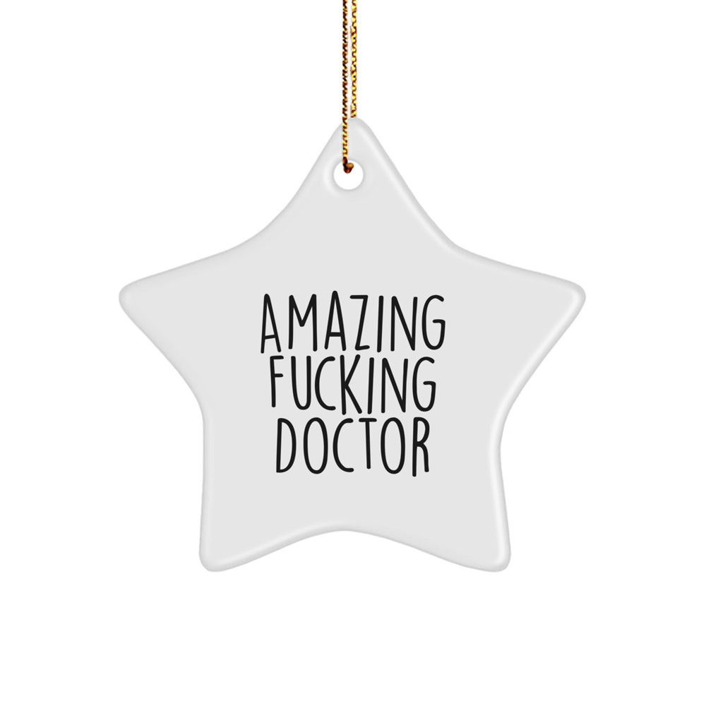 Funny Doctor Gifts from Friends Star Ornament - Amazing 'F--king Doctor' Quote, White Color, 3.25'' Tall, Perfect for Christmas Decoration - Image 1