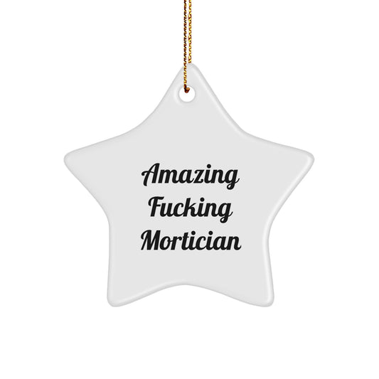 Funny Mortician Gifts from Friends for Morticians Christmas Unique Ornament, Amazing F--king Mortician Star Shaped White Color - Image 1