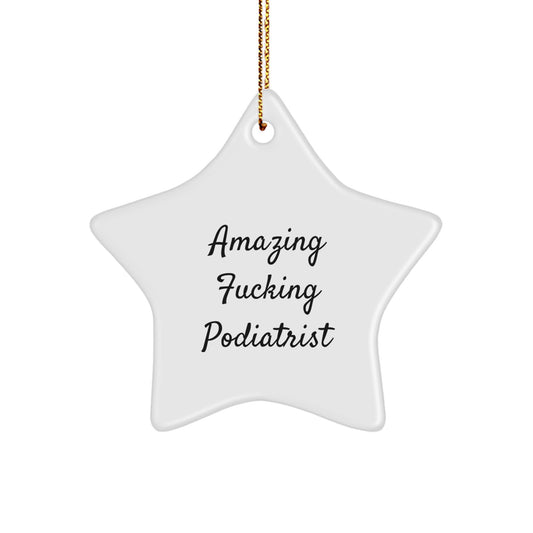 Funny Podiatrist Gifts - Amazing 'F--king Podiatrist' Star Ornament, Christmas Unique Gifts for Podiatrist Men, Women, Friends, Coworkers, Family - Image 1