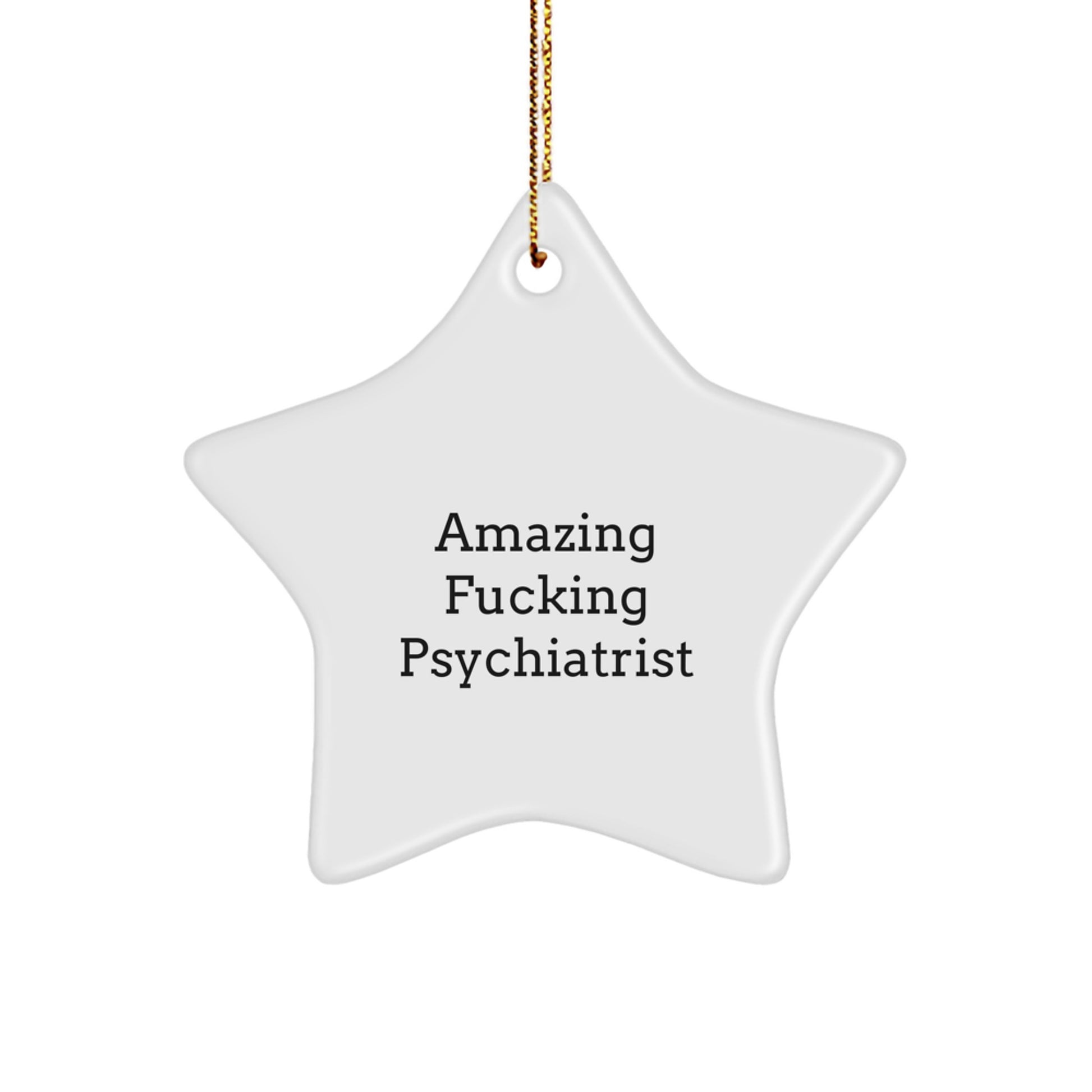 Funny Psychiatrist Gifts from Men - Amazing ' F--king Psychiatrist' Star Ornament for Christmas Unique Gifts - Image 1