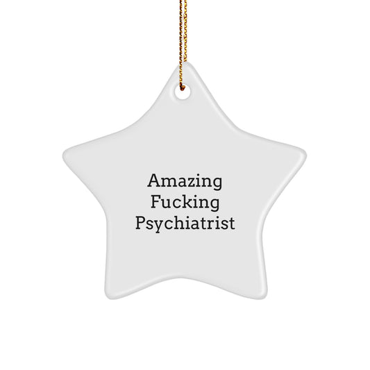 Funny Psychiatrist Gifts from Men - Amazing ' F--king Psychiatrist' Star Ornament for Christmas Unique Gifts - Image 1