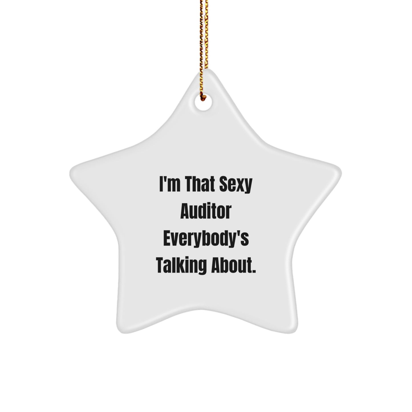 Funny Auditor Gifts from Friends Star Ornament, I'm That Sexy Auditor Everybody's Talking About, Christmas Unique Gifts for Auditor - Image 1