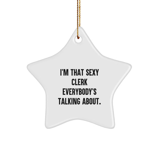 Sexy Clerk Gift, Star Ornament for Christmas, Funny Clerk Office Decor, Gifts from Friends to Clerk, Perfect Clerk Star Ornament for Clerk. - Image 1