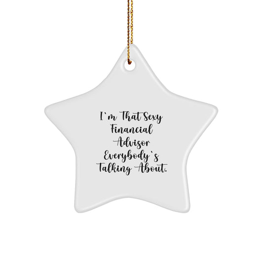 Sexy Financial Advisor Gifts - Funny Star Ornament for Christmas Unique Gifts from Friends, Family, or Coworkers to Financial Advisors, Women, or Men - Image 1