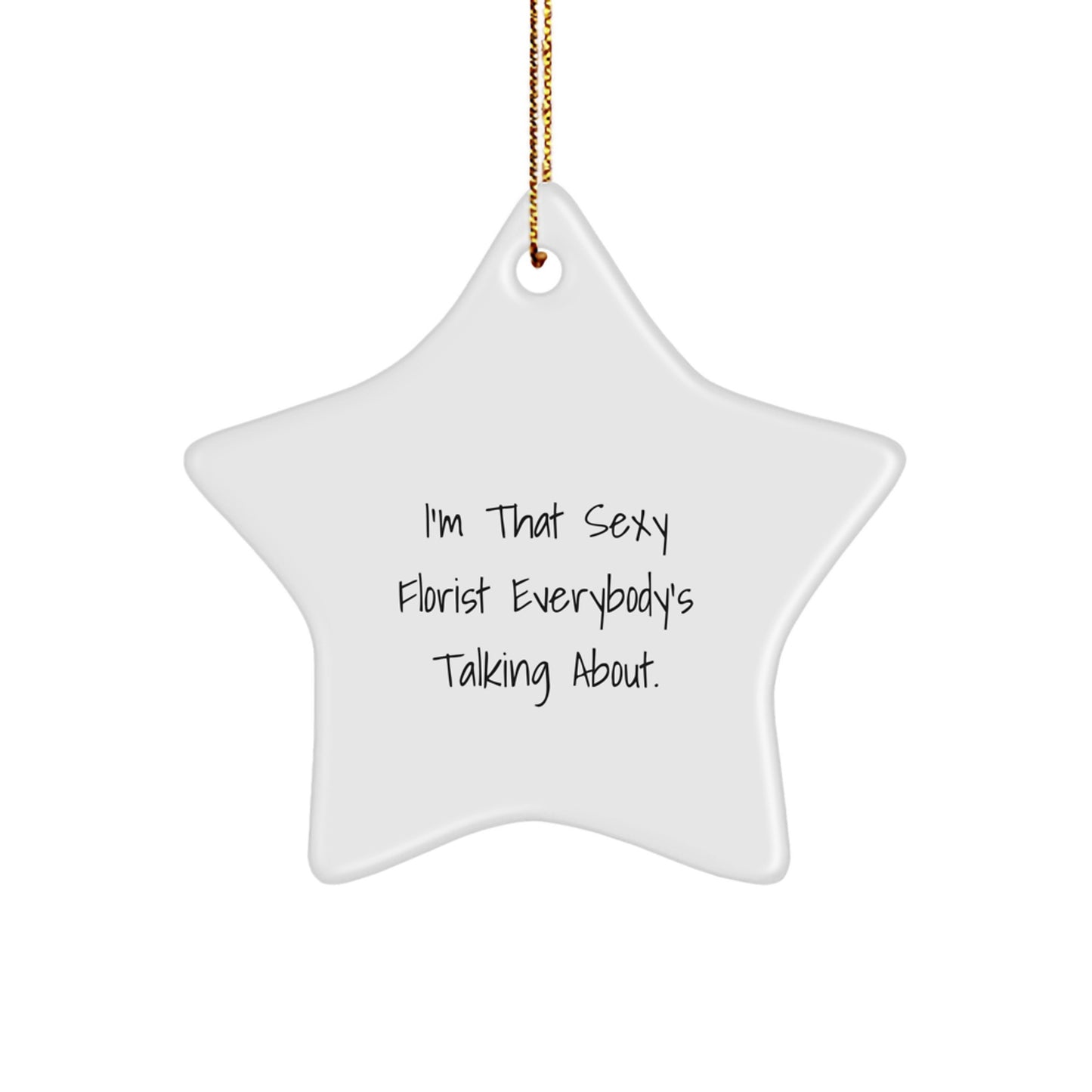 Funny Florist Gifts from Friends - Sexy Florist Star Ornament for Christmas Unique Gifts - Image 1