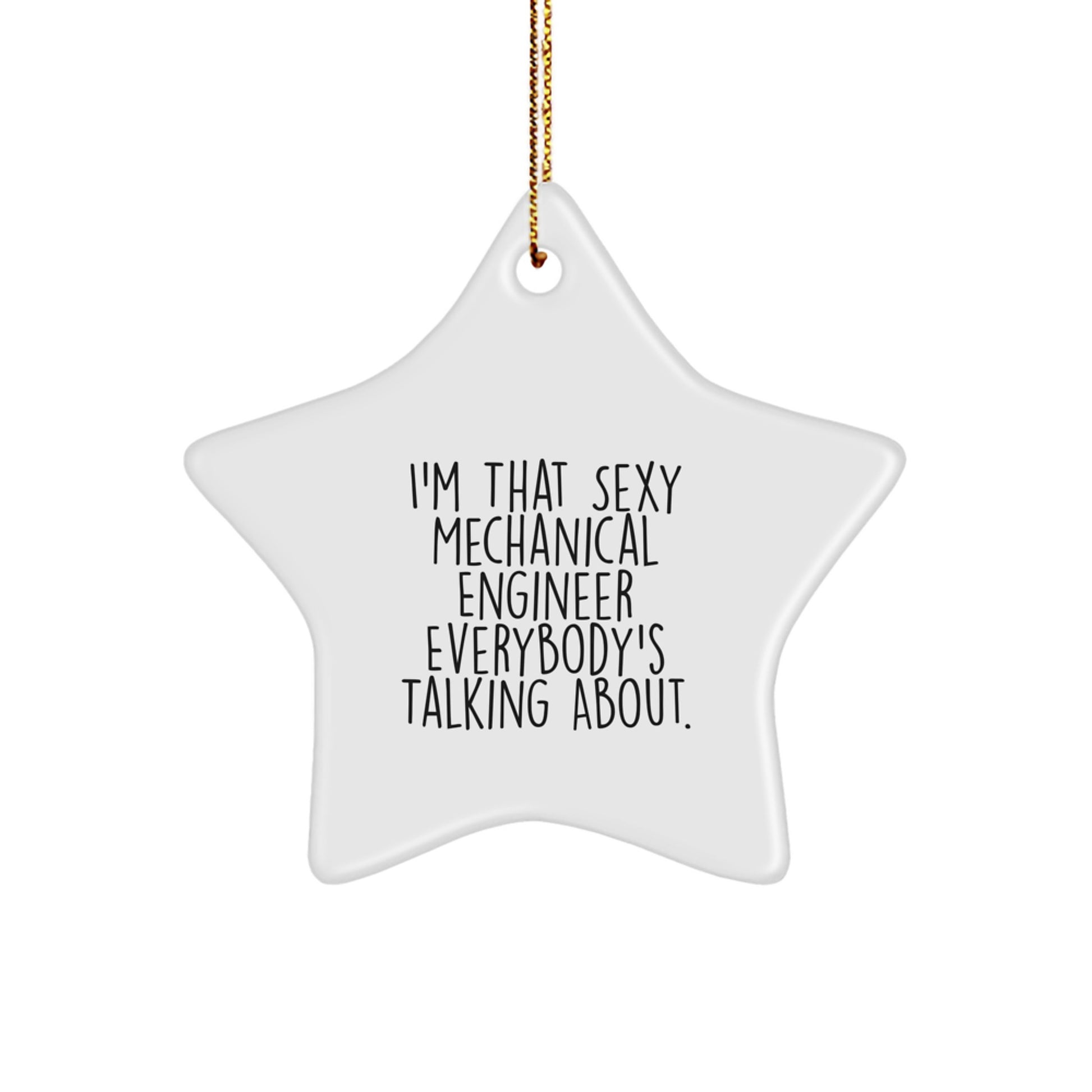 Funny Mechanical Engineer Gifts for Men, Star Ornament, 'I'm That Sexy Mechanical Engineer Everybody's Talking About' - Christmas Unique Gifts from Friends, Family, Coworkers - Image 1