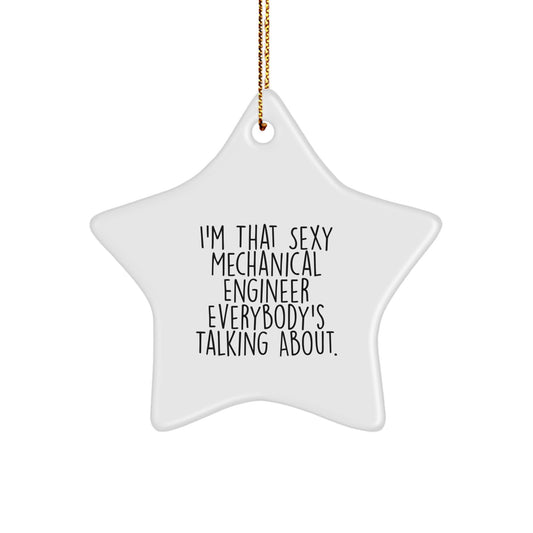 Funny Mechanical Engineer Gifts for Men, Star Ornament, 'I'm That Sexy Mechanical Engineer Everybody's Talking About' - Christmas Unique Gifts from Friends, Family, Coworkers - Image 1