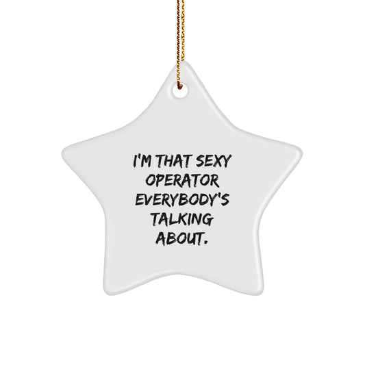 Funny Operator Gifts from Men Friends for Women Operator Star Ornament Christmas Unique Decorations I'm That Sexy Operator Everybody's Talking About. - Image 1