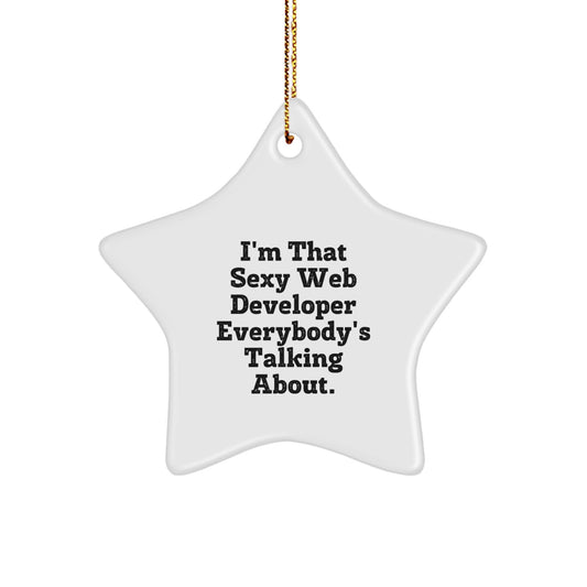 Funny Web Developer Star Ornament White Gift from Friends for Christmas Decorations - I'm That Sexy Web Developer Everybody's Talking About. - Image 1