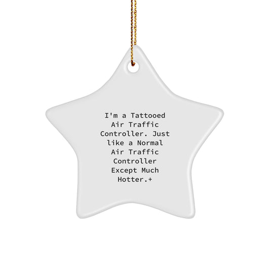 Funny Air Traffic Controller Gifts from Men to Air Traffic Controllers, Unique Star Ornament for Christmas, 'I'm A Tattooed Air Traffic Controller' Quote - Image 1