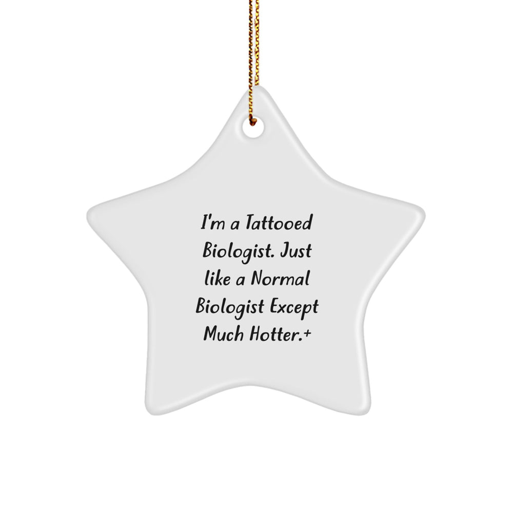 Funny Biologist Gifts for Men - I'm A Tattooed Biologist Star Ornament, Unique Christmas Unique Gifts for Friends - Image 1
