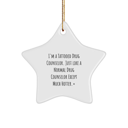 Funny Gift for Drug Counselor Friends, 'I'm A Tattooed Drug Counselor' Star Ornament, Gifts from Family for Christmas Unique Decorations - Image 1