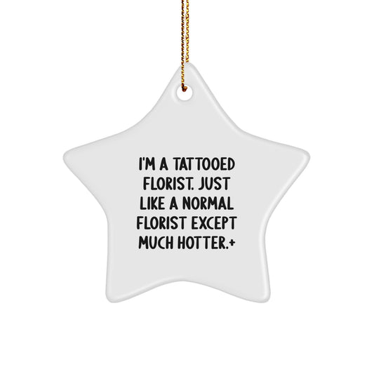 Florist Gifts from Men - Funny Tattooed Florist Star Ornament, Unique Christmas Decorations for Florist, Hot Florist Gift Ideas, Funny Star Ornament for Women, Friends, Coworkers, Family - Image 1
