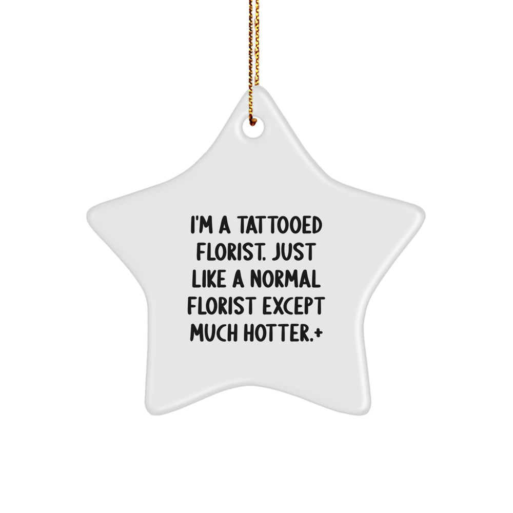 Florist Gifts from Men - Funny Tattooed Florist Star Ornament, Unique Christmas Decorations for Florist, Hot Florist Gift Ideas, Funny Star Ornament for Women, Friends, Coworkers, Family - Image 1