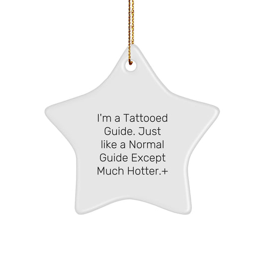 Funny Guide Gifts for Men, Women, Friends, or Coworkers - I'm A Tattooed Guide - White Star Ornament, Christmas Unique Gifts from Guide Enthusiasts - Image 1