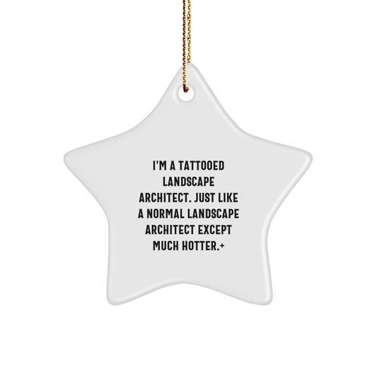 Funny Landscape Architect Star Ornament Gifts from Friends for Christmas - 'I'm A Tattooed Landscape Architect' Decorative Star - Image 1