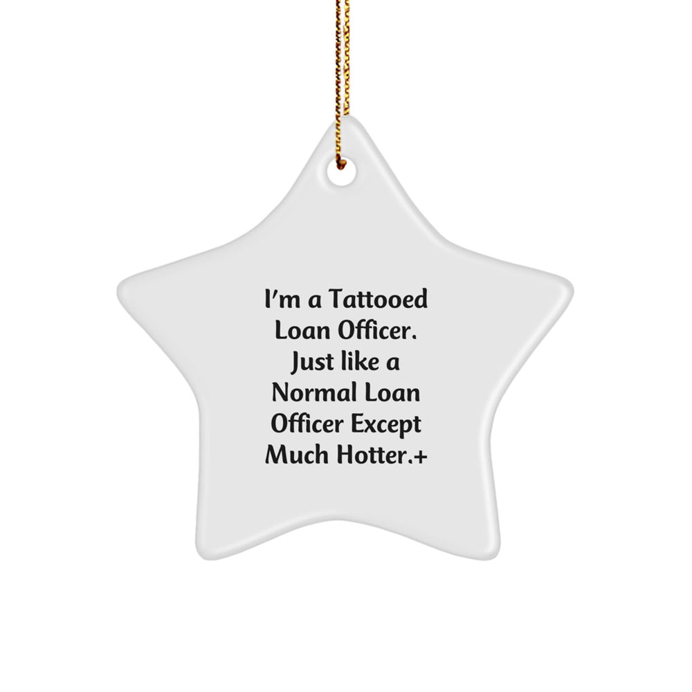 Funny Loan Officer Gifts from Friends for Christmas Unique Star Ornament - I'm A Tattooed Loan Officer Gifts for Men - Image 1