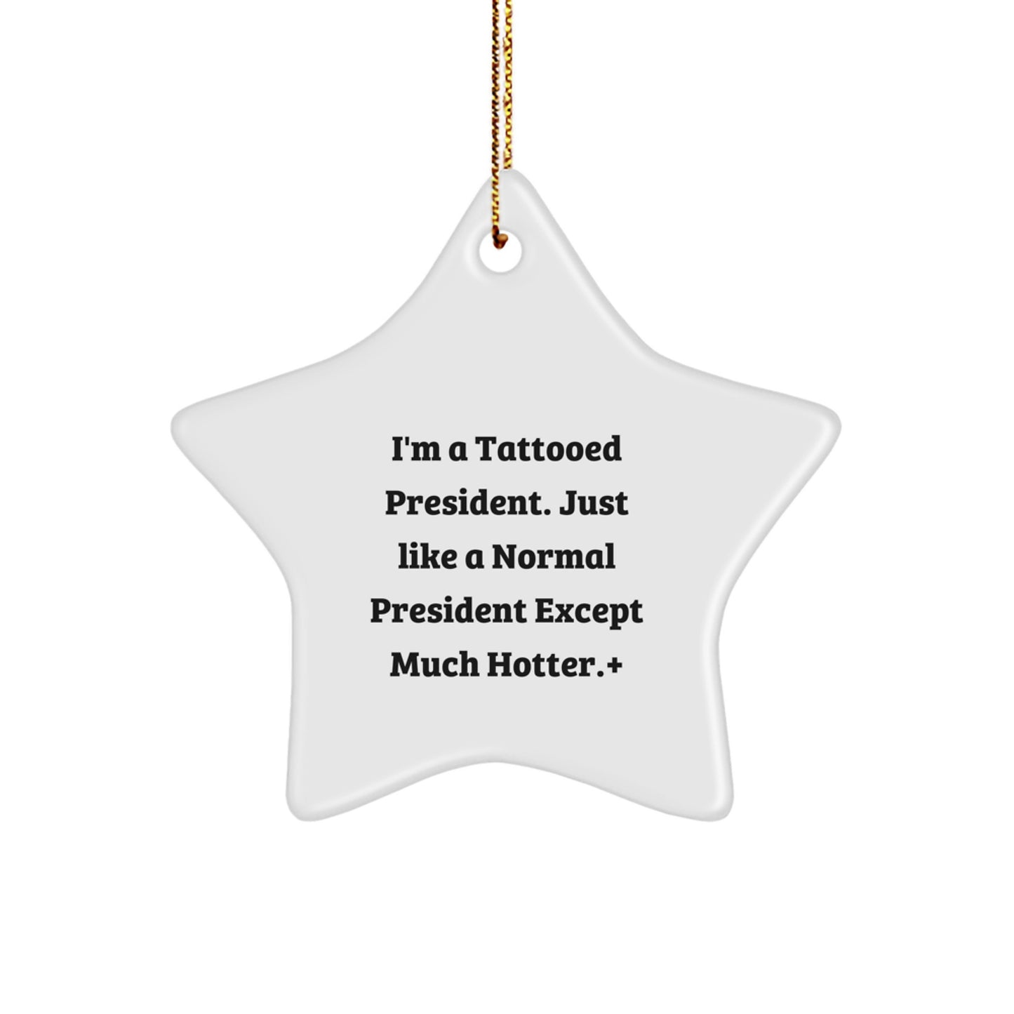 Funny President Star Ornament, I'm A Tattooed President Gifts from Friends to President, Christmas Unique Gifts for President - Image 1