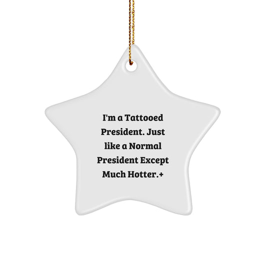 Funny President Star Ornament, I'm A Tattooed President Gifts from Friends to President, Christmas Unique Gifts for President - Image 1