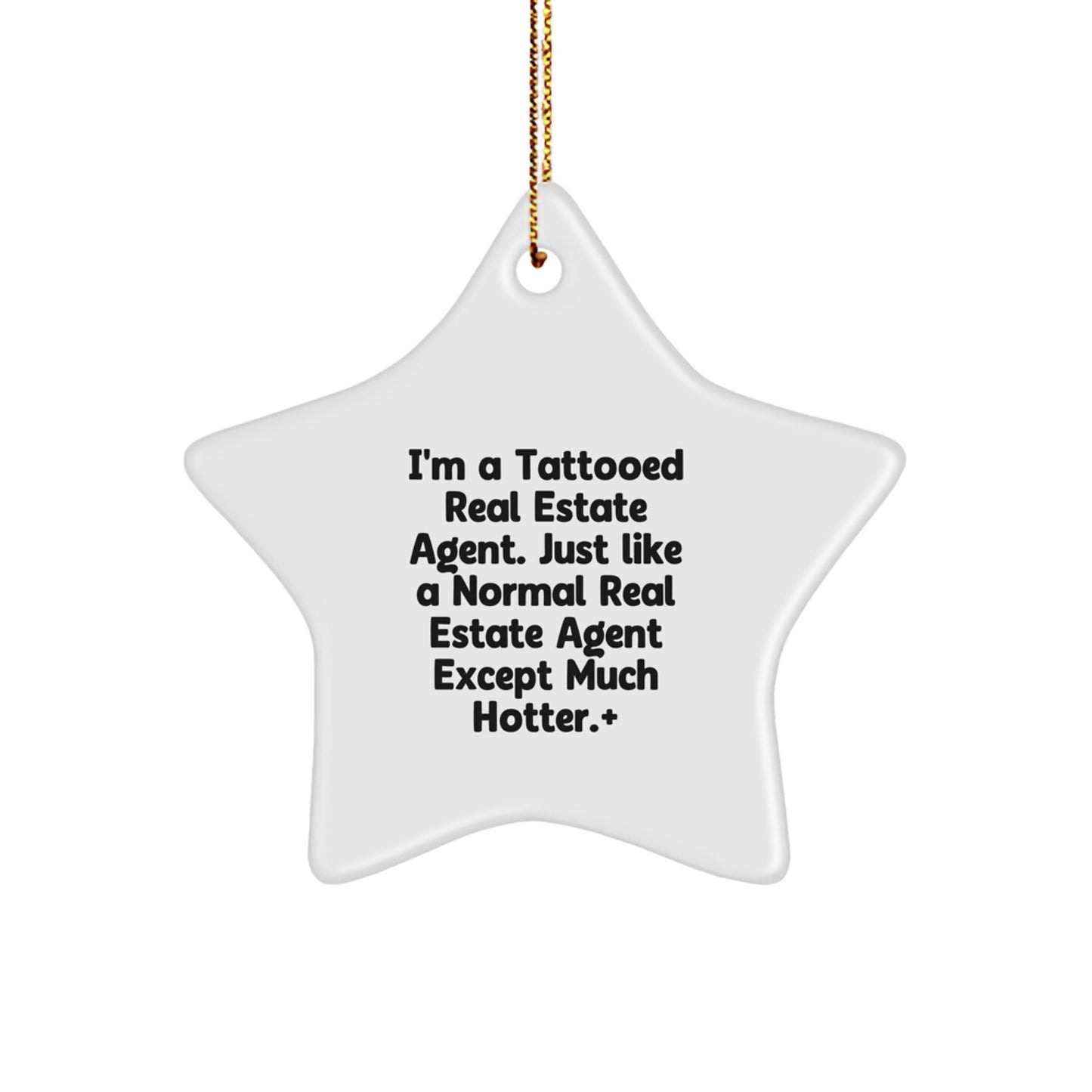 Funny Real Estate Agent Christmas Unique Gifts from Friends for Men - Star Ornament with 'I'm A Tattooed Real Estate Agent' Quote - Unique White Star Decoration - Image 1