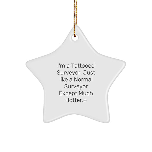 Funny Surveyor Gifts, I'm A Tattooed Surveyor, Star Ornament, Christmas Unique - Image 1