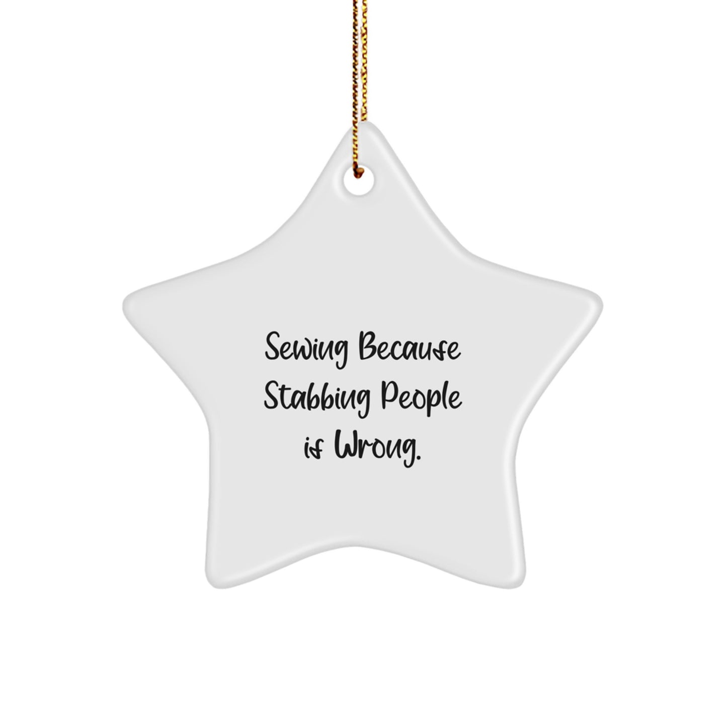 Sewing Star Ornament - Funny 'Sewing Because Stabbing People Is Wrong.' Gift for Sewing Enthusiasts, Christmas Unique Gifts from Friends - Image 1