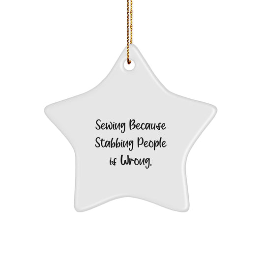 Sewing Star Ornament - Funny 'Sewing Because Stabbing People Is Wrong.' Gift for Sewing Enthusiasts, Christmas Unique Gifts from Friends - Image 1