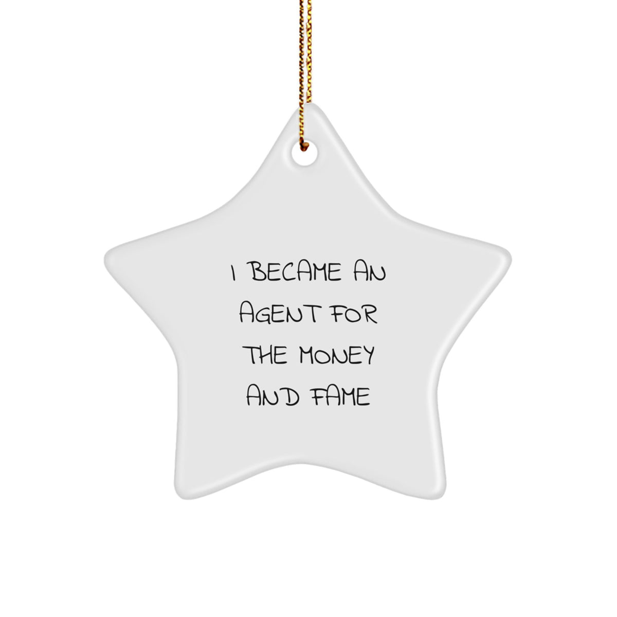 Funny Agent Gifts from Friends - I Became An Agent For The Money And Fame Star Ornament, Christmas Unique Agent Gifts - Image 1