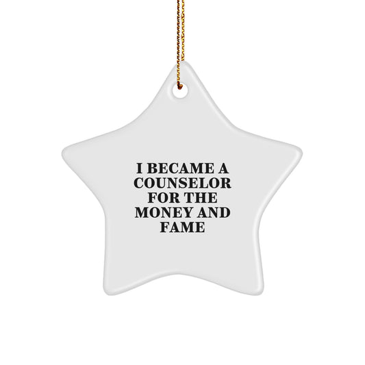 Funny Counselor Gifts from Men for Christmas Unique Star Ornament I Became A Counselor For The Money And Fame - Image 1