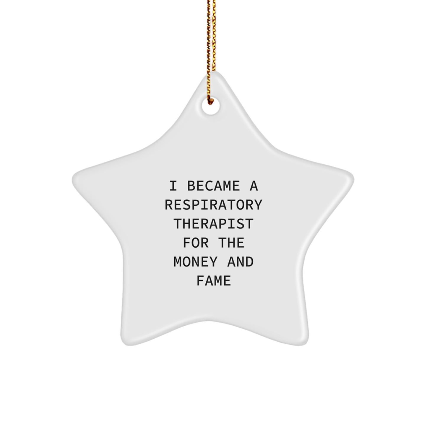 Funny Respiratory Therapist Gifts, Inspirational Star Ornament for Respiratory Therapist, 'I Became A Respiratory Therapist For The Money And Fame' Christmas Unique Gifts from Family - Image 1