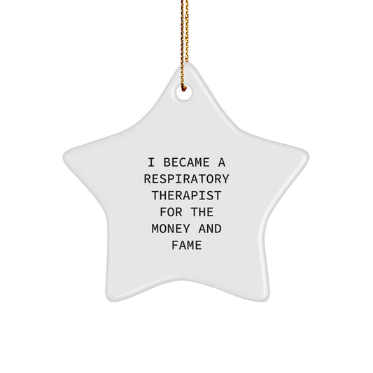Funny Respiratory Therapist Gifts, Inspirational Star Ornament for Respiratory Therapist, 'I Became A Respiratory Therapist For The Money And Fame' Christmas Unique Gifts from Family - Image 1