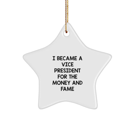 Funny Vice President Christmas Unique Gifts from Friends for Men - Star Ornament I Became A Vice President For The Money And Fame - Image 1