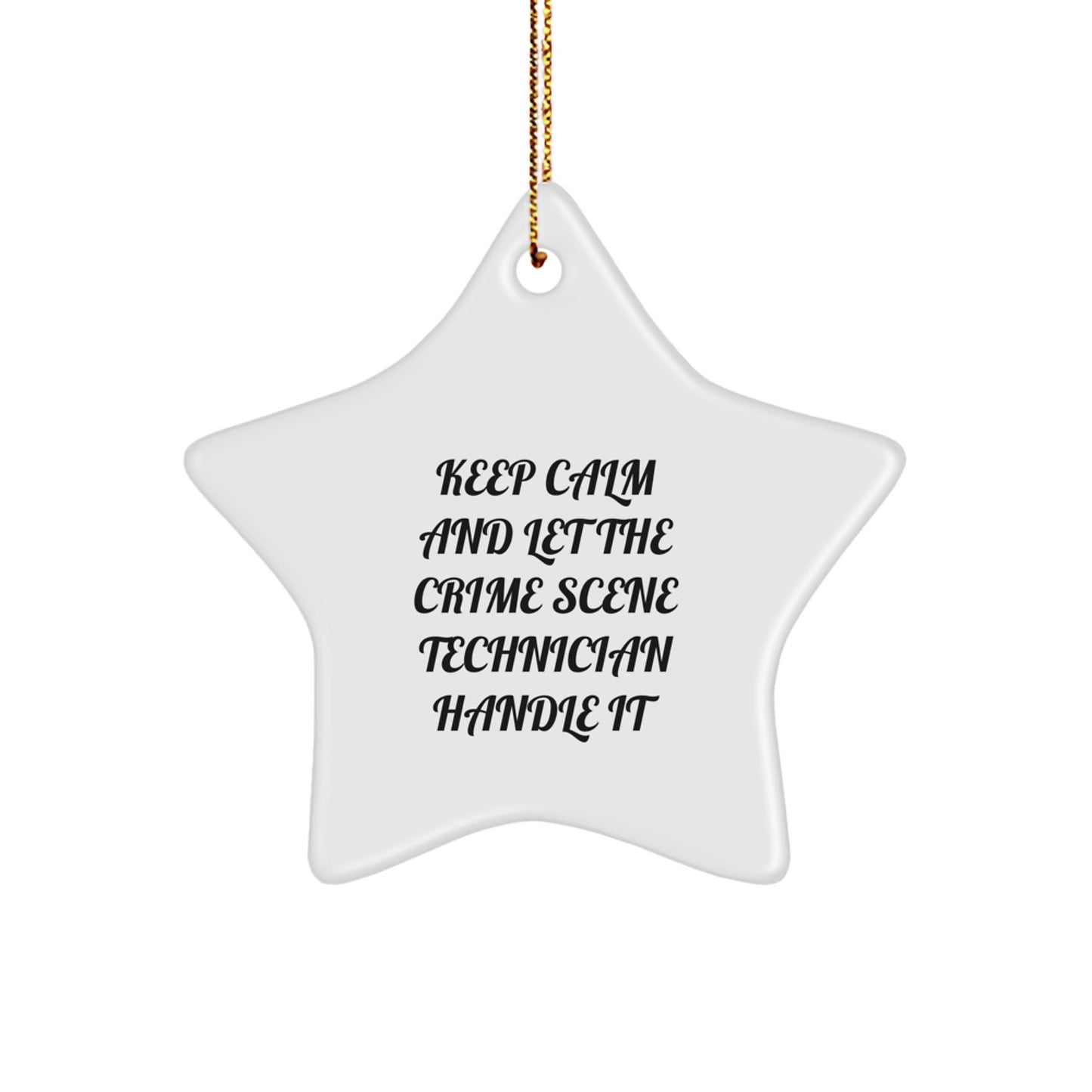 Funny Crime Scene Technician Star Ornament, Gifts from Men to Coworkers, Keep Calm And Let The Crime Scene Technician Handle It Christmas Unique Gifts - Image 1
