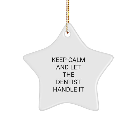 Funny Dentist Star Ornament, Gifts from Men or Women for Dentist, Keep Calm and Let the Dentist Handle It Christmas Decorations - Image 1