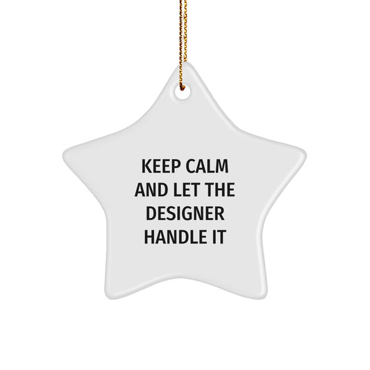 Designer Star Ornament Gifts from Friends and Family - Keep Calm And Let The Designer Handle It - Christmas Unique Gifts - Image 1