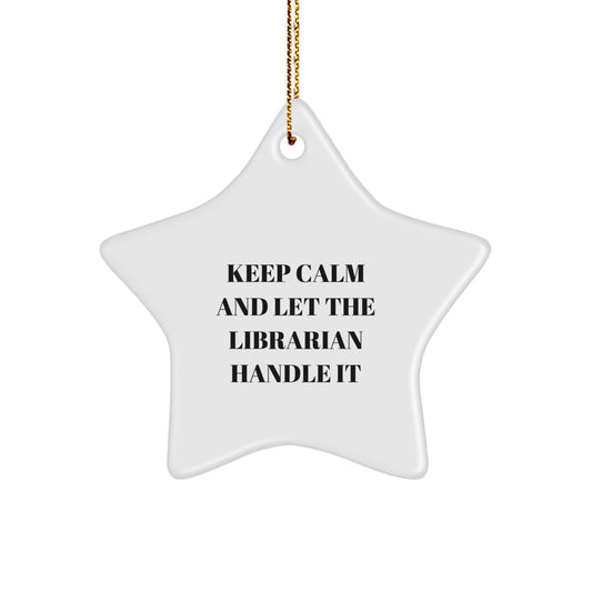 Funny Librarian Gifts, Keep Calm Star Ornament for Librarian, Christmas Unique Gifts from Friends to Librarian - Image 1