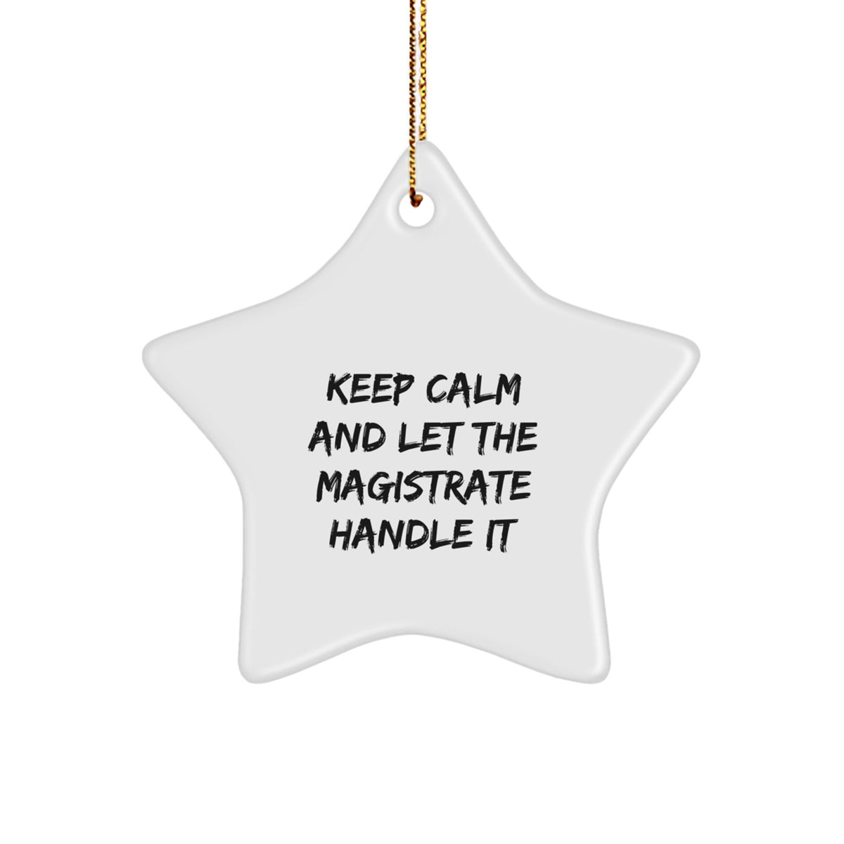 Funny Magistrate Gifts from Friends for Christmas - Keep Calm And Let The Magistrate Handle It Star Ornament - Image 1