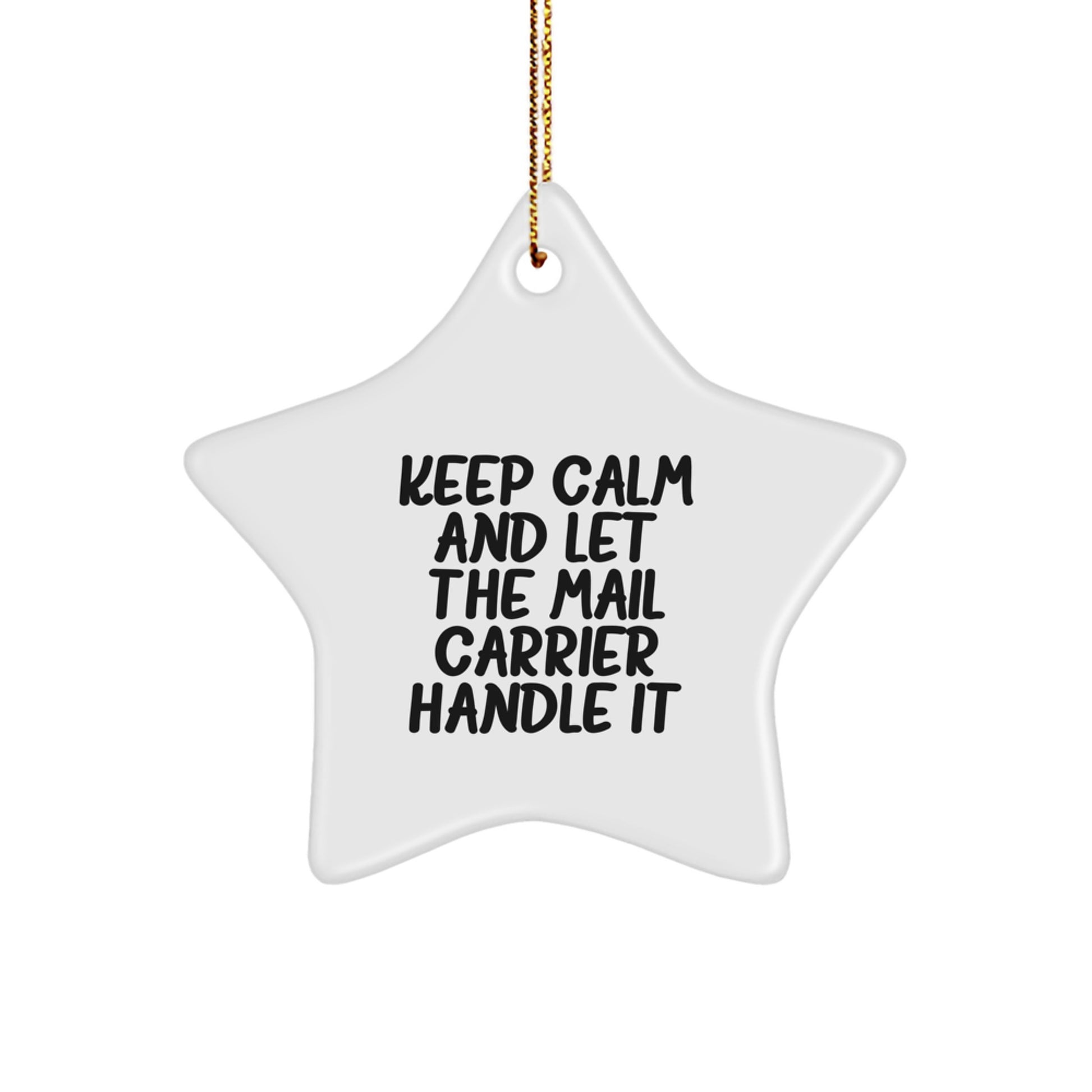 Funny Mail Carrier Gifts from Family and Friends, Star Ornament, Keep Calm And Let The Mail Carrier Handle It, Unique Christmas Unique Gifts for Mail Carriers, Star Shaped - Image 1