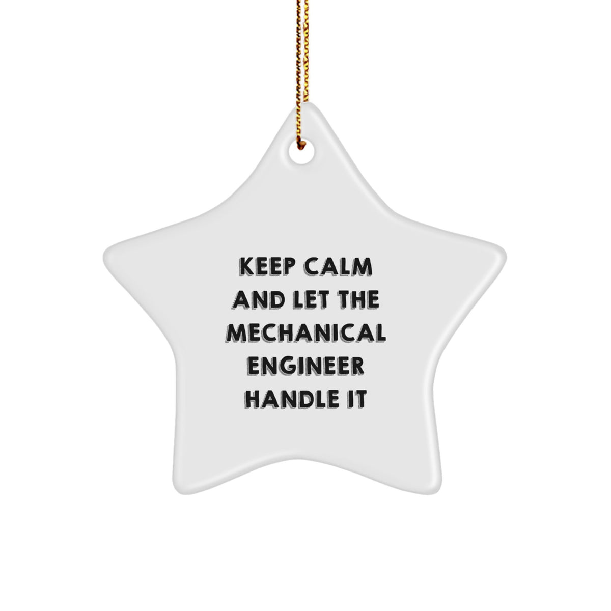 Mechanical Engineer Christmas Star Ornaments, Funny Quote 'Keep Calm And Let The Mechanical Engineer Handle It', Gifts for Men, Women, Friends, Family, Engineer Birthday, Christmas Unique Decorations - Image 1
