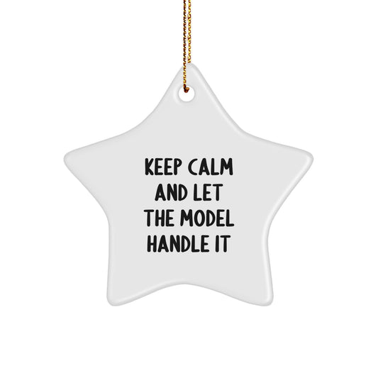 Funny Model Gifts, Star Ornament, Keep Calm And Let The Model Handle It, Christmas Unique Gifts from Friends to Model - Image 1