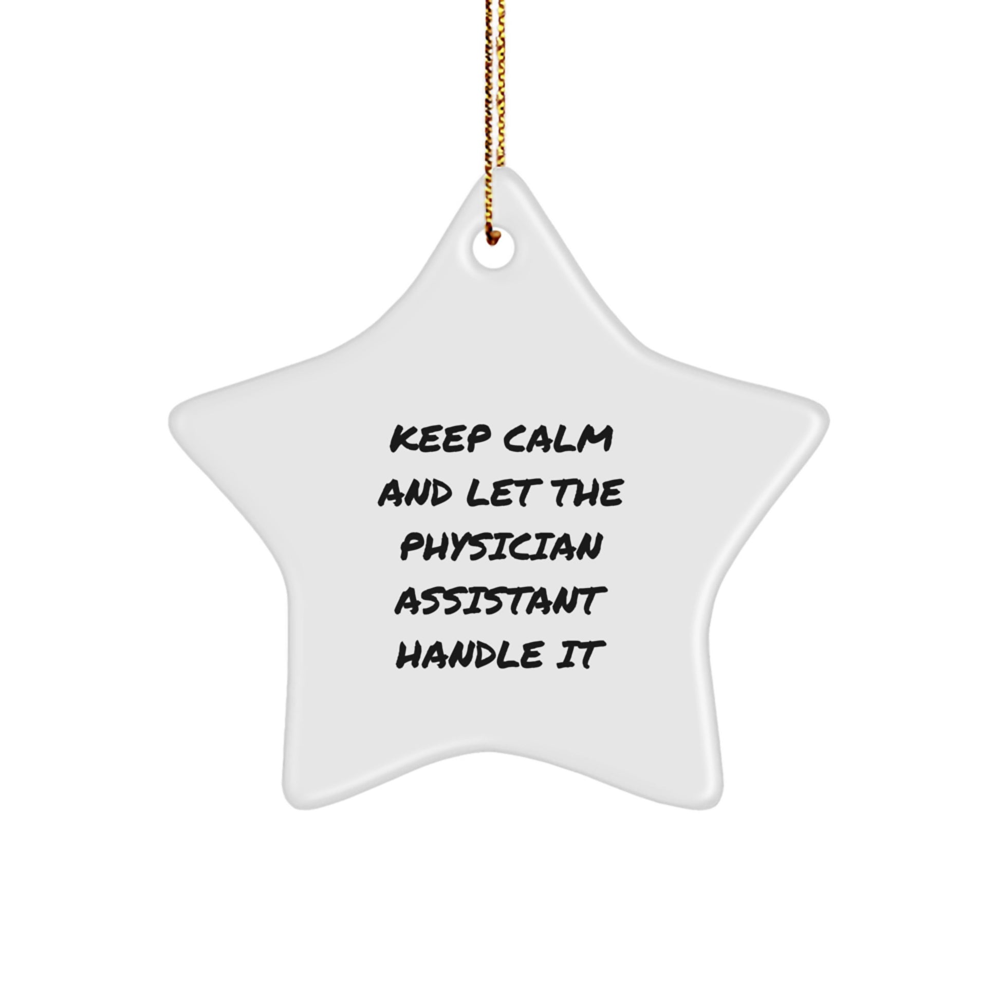 Funny Gifts from Friends and Family for Physician Assistant - Christmas Unique Gifts with Star Ornament 'Keep Calm And Let The Physician Assistant Handle It' - Image 1