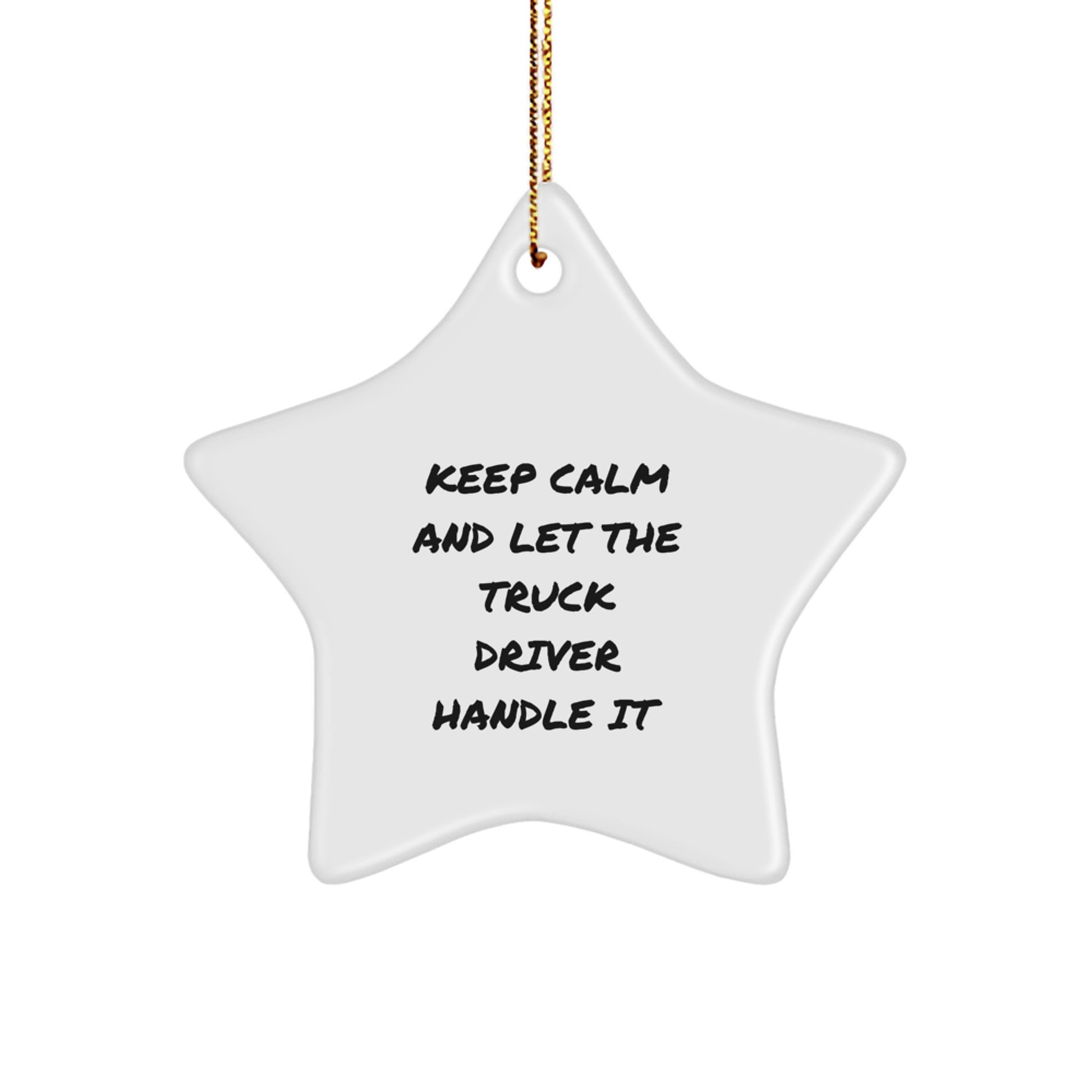 Funny Truck Driver Gifts for Him - Star Ornament with Keep Calm And Let The Truck Driver Handle It Quote, Christmas Unique Gifts from Friends, Coworkers, Family - Image 1