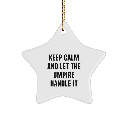 Umpire Star Ornament Funny Gift for Umpire Fans Keep Calm And Let The Umpire Handle It Christmas Decorations - Image 1