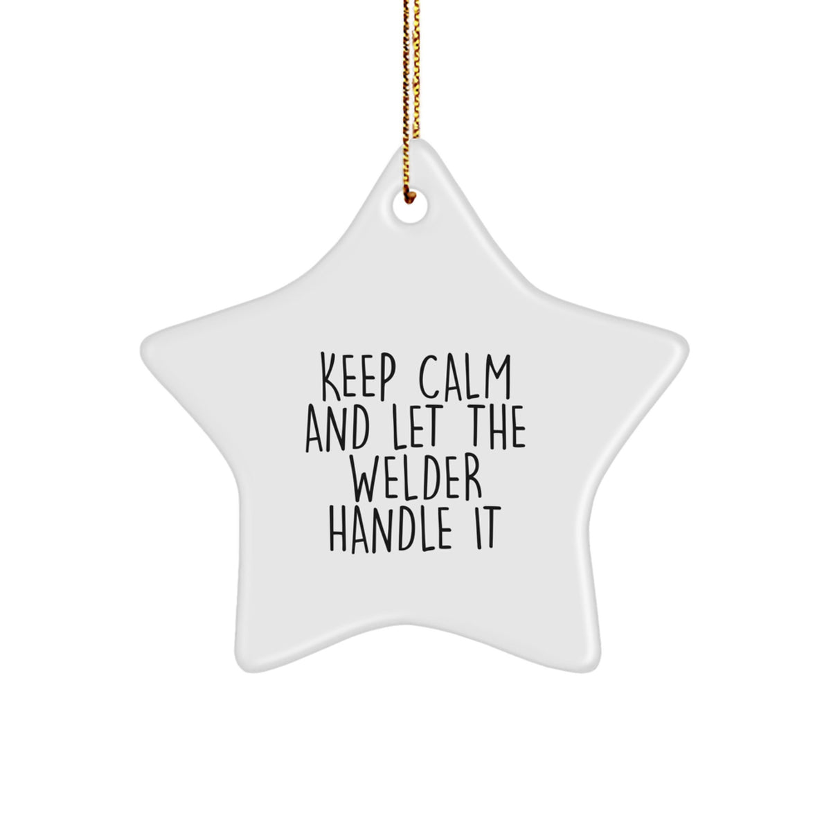 Funny Welder Gifts from Friends, Star Ornament for Christmas Unique Gifts for Welder Men, Keep Calm And Let The Welder Handle It - Image 1