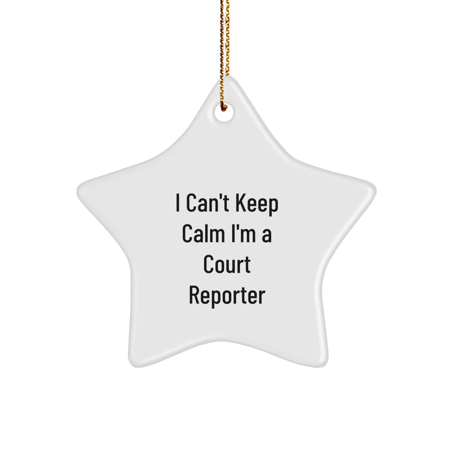 Funny Court Reporter Gifts for Men, Court Reporter Star Ornament Quote I Can't Keep Calm I'm A Court Reporter, Gifts from Friends for Court Reporter at Christmas - Image 1