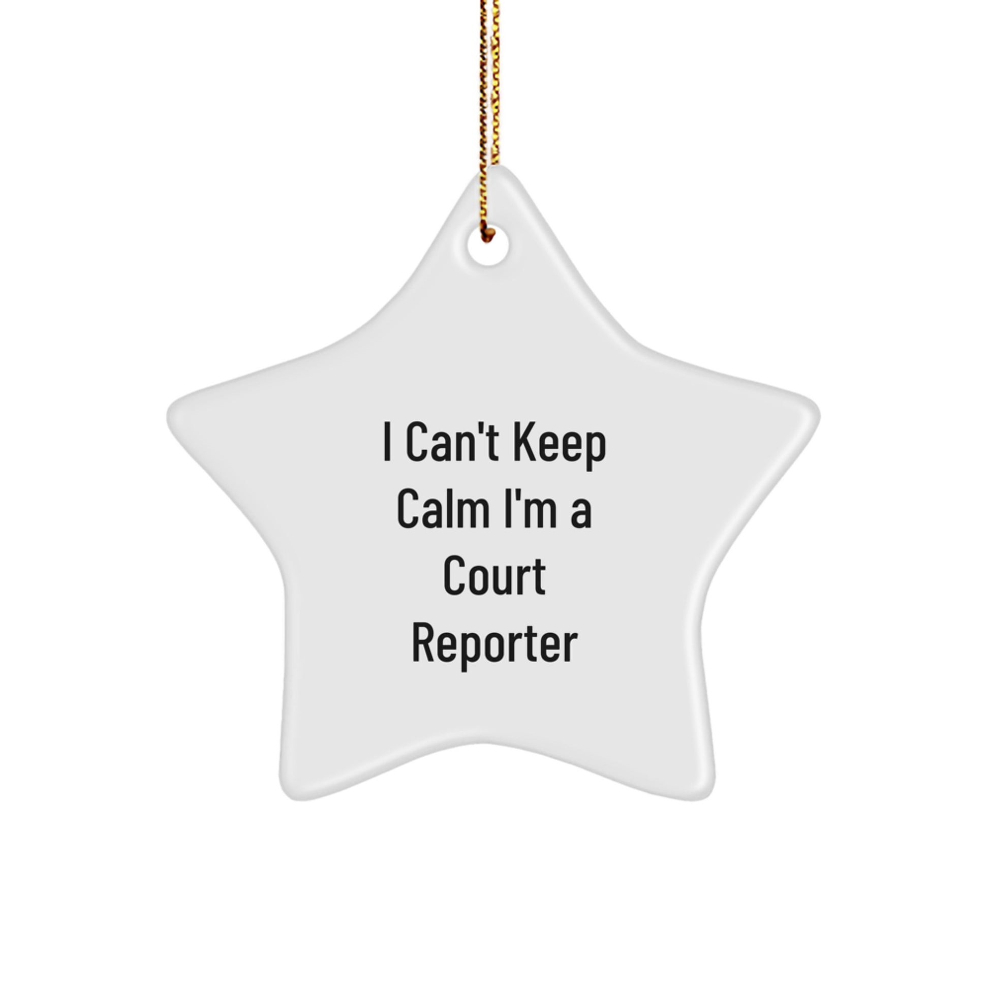 Funny Court Reporter Gifts for Men, Court Reporter Star Ornament Quote I Can't Keep Calm I'm A Court Reporter, Gifts from Friends for Court Reporter at Christmas - Image 1