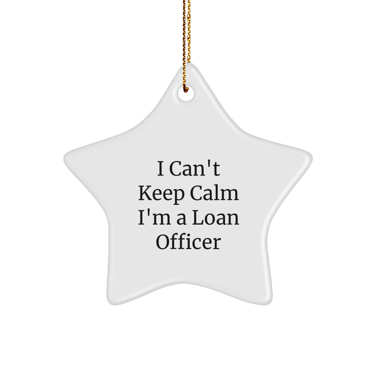Funny Loan Officer Gifts for Men or Women, 'I Can't Keep Calm I'm A Loan Officer' Star Ornament, Christmas Unique Gifts from Friends or Family - Image 1