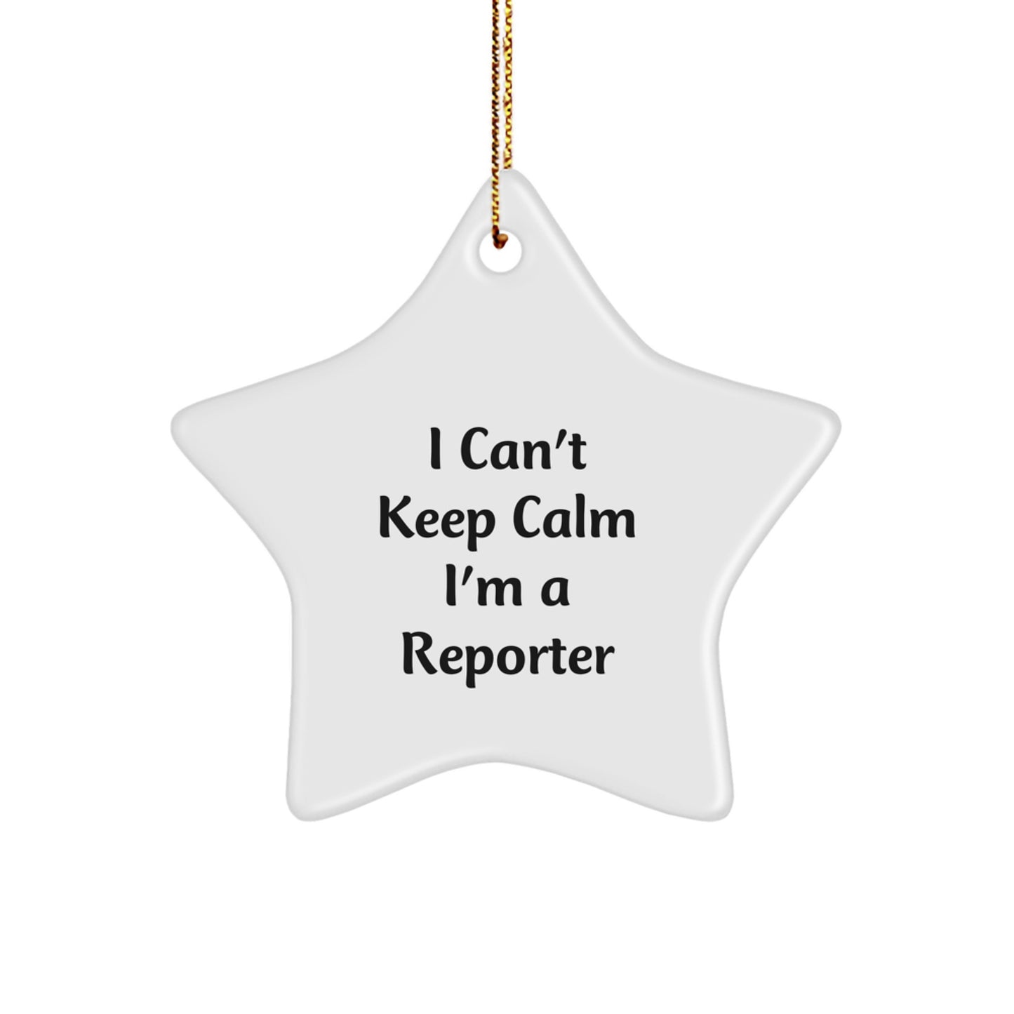 Funny Reporter Star Ornament Gifts from Friends and Family for Men and Women - 'I Can't Keep Calm I'm A Reporter' Christmas Unique Decorations - Image 1