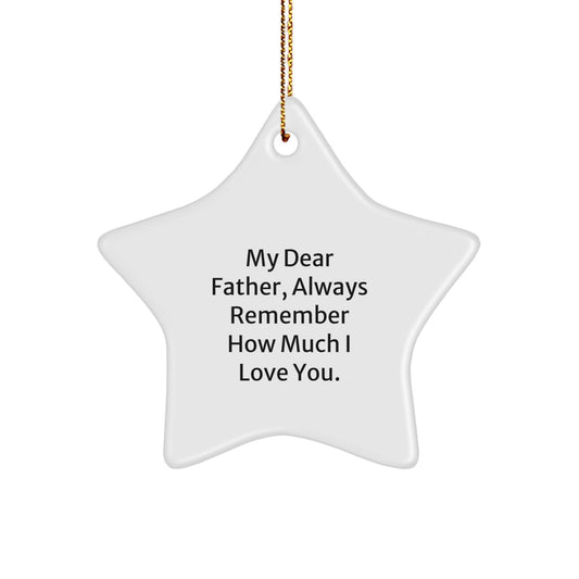 Funny Father Gifts from Men, Christmas Unique Star Ornaments for Dad, My 'Dear Father, Always Remember How Much I Love You.' - Image 1