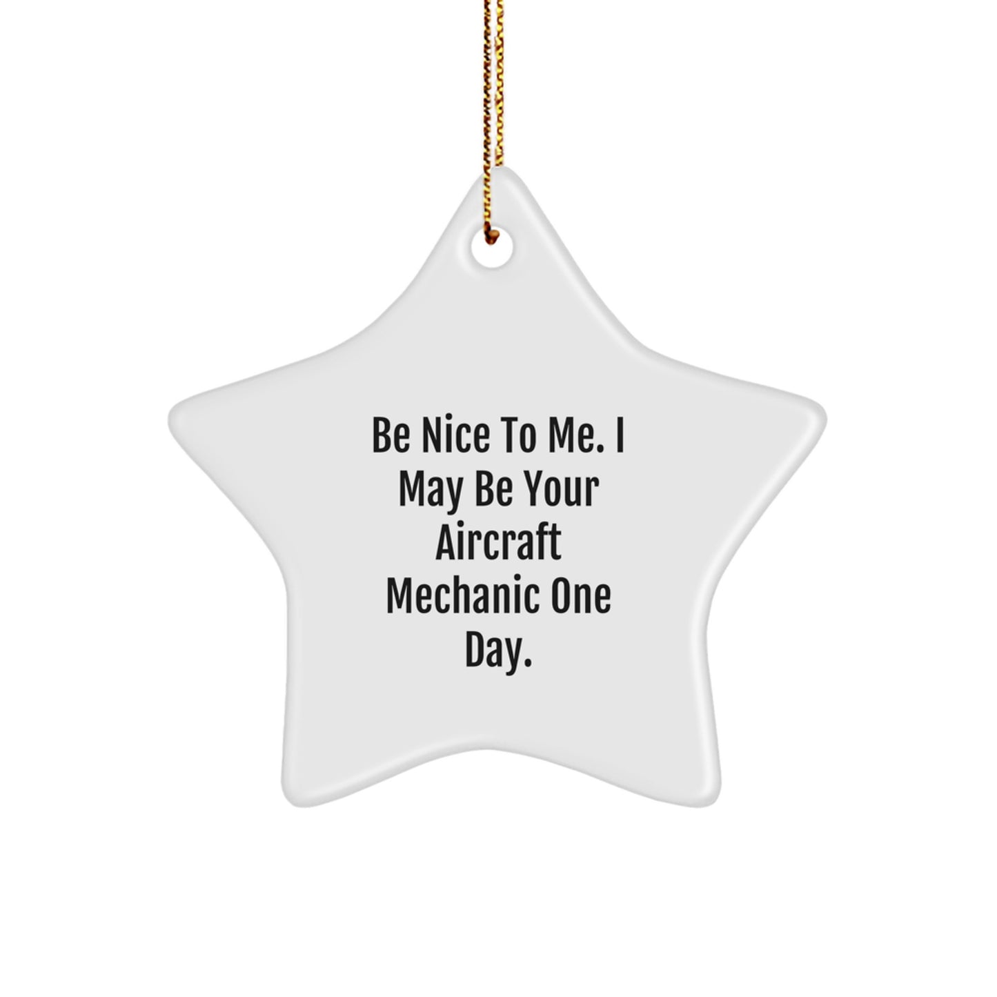 Funny Aircraft Mechanic Gifts from Friends for Men, Christmas Unique Star Ornaments, Be Nice To Me Star - Image 1